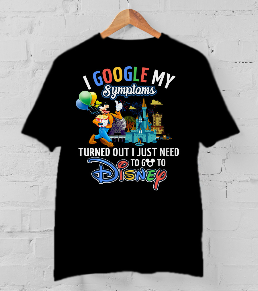 I Google My Symptoms Turned Out I Just Need To Go To Disney Goofy Balloons Castle T-Shirt