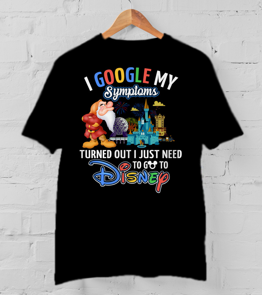 I Google My Symptoms Turned Out I Just Need To Go To Disney Grumpy Disney Theme Parks T-Shirt
