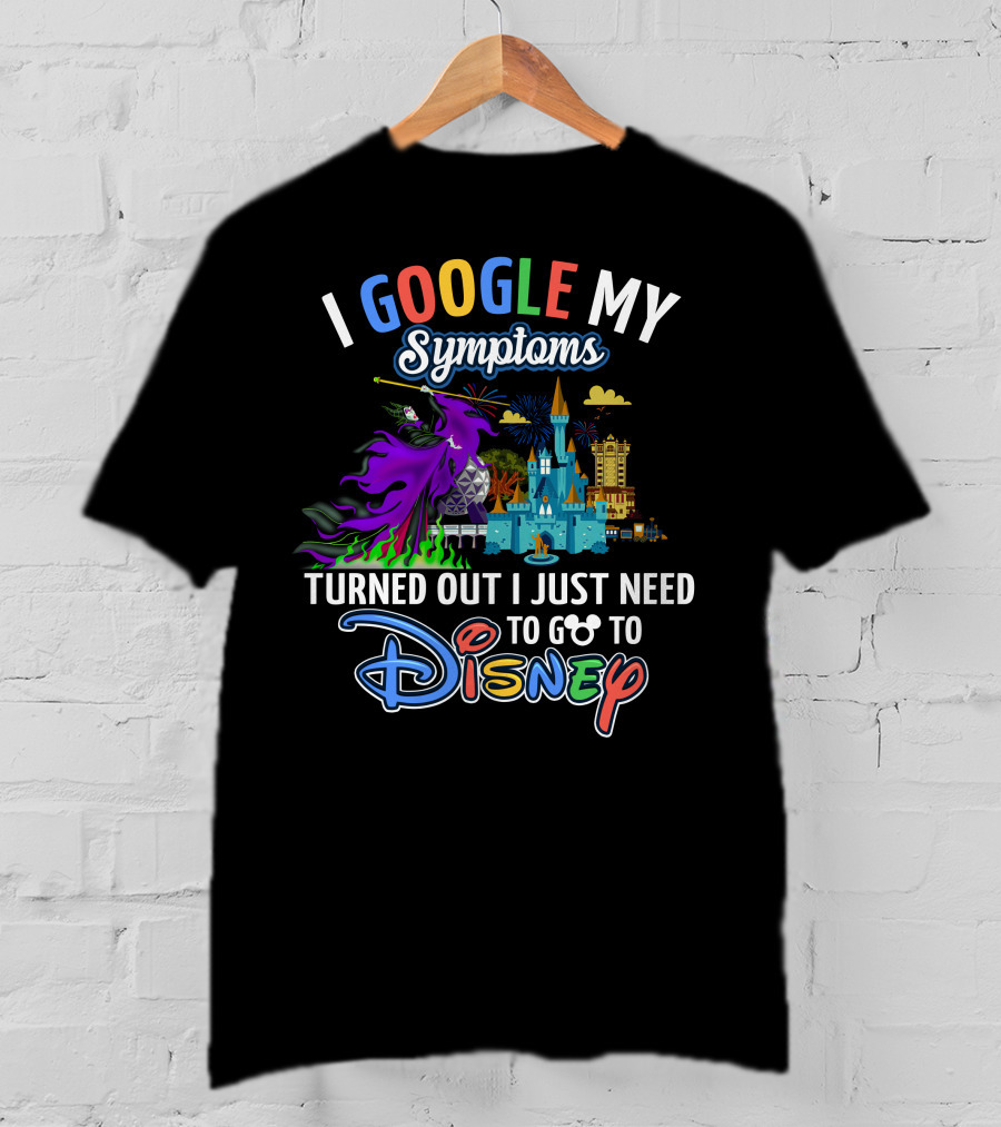 I Google My Symptoms Turned Out I Just Need To Go To Disney Maleficent Castle T-Shirt