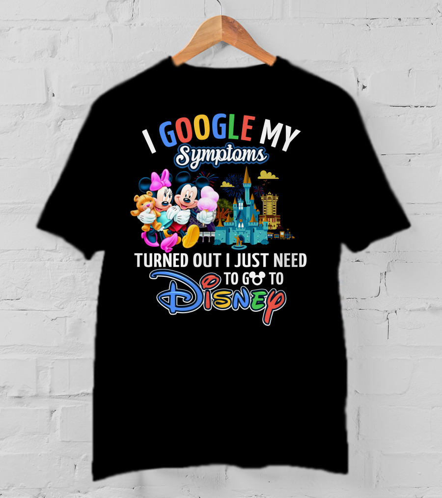 I Google My Symptoms Turned Out I Just Need To Go To Disney Mickey Minnie T-Shirt