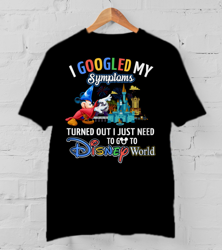 I Googled My Symptoms Turned Out I Just Need To Go To Disney World Fantasia Mickey Mouse T-Shirt