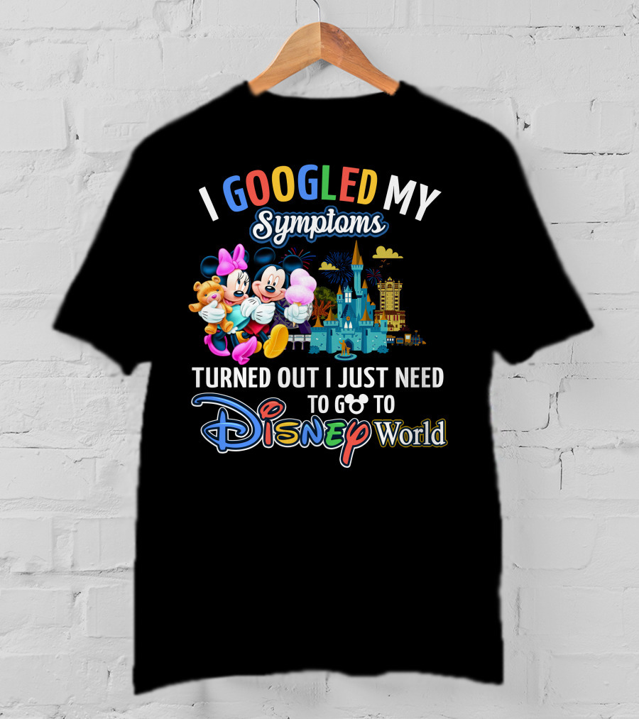 I Googled My Symptoms Turned Out I Just Need To Go To Disney World Mickey And Minnie T-Shirt