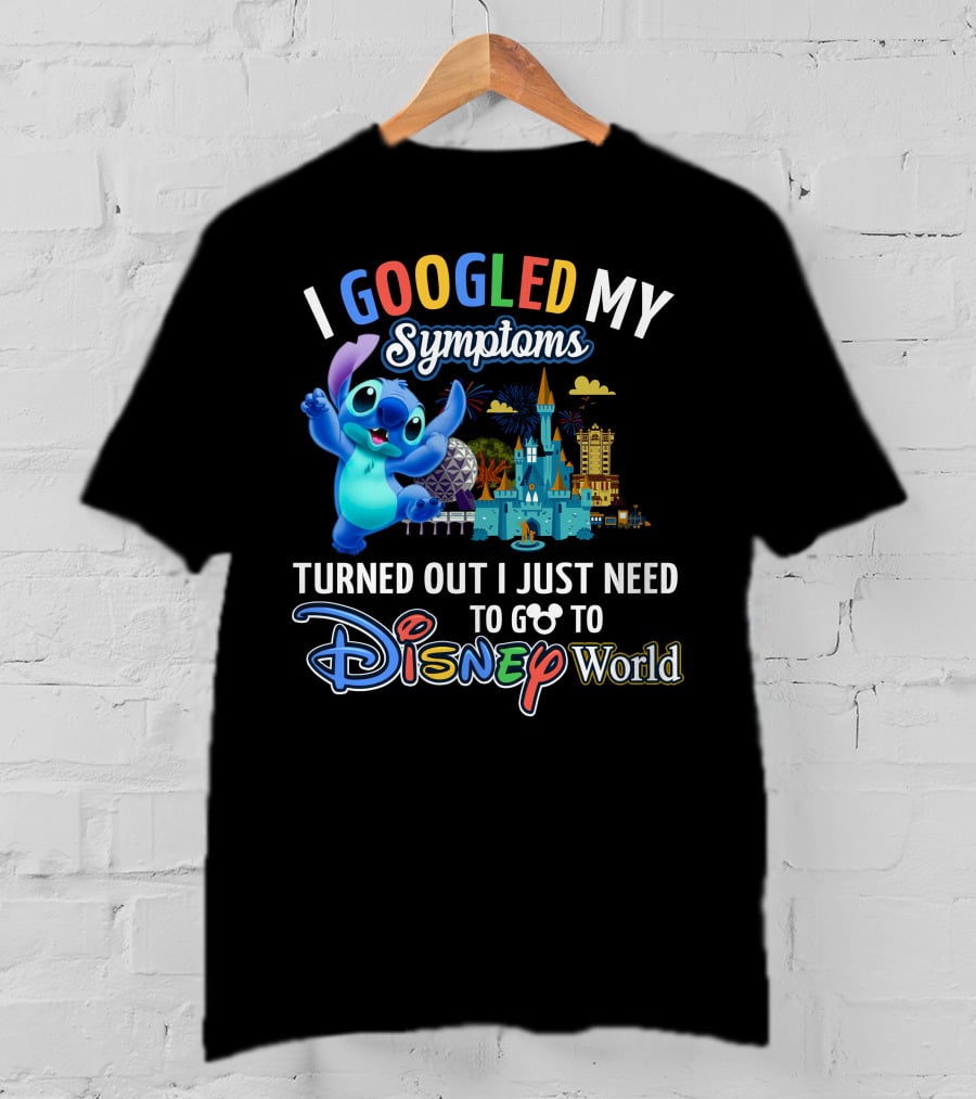 I Googled My Symptoms Turned Out I Just Need To Go To Disney World Stitch T-Shirt