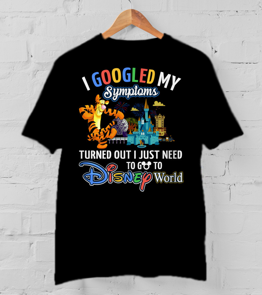 I Googled My Symptoms Turned Out I Just Need To Go To Disney World Tigger T-Shirt