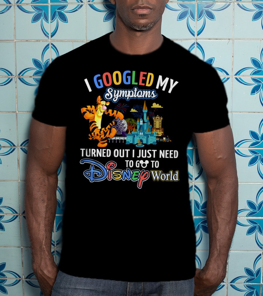 I Googled My Symptoms Turned Out I Just Need To Go To Disney World Tigger T-Shirt
