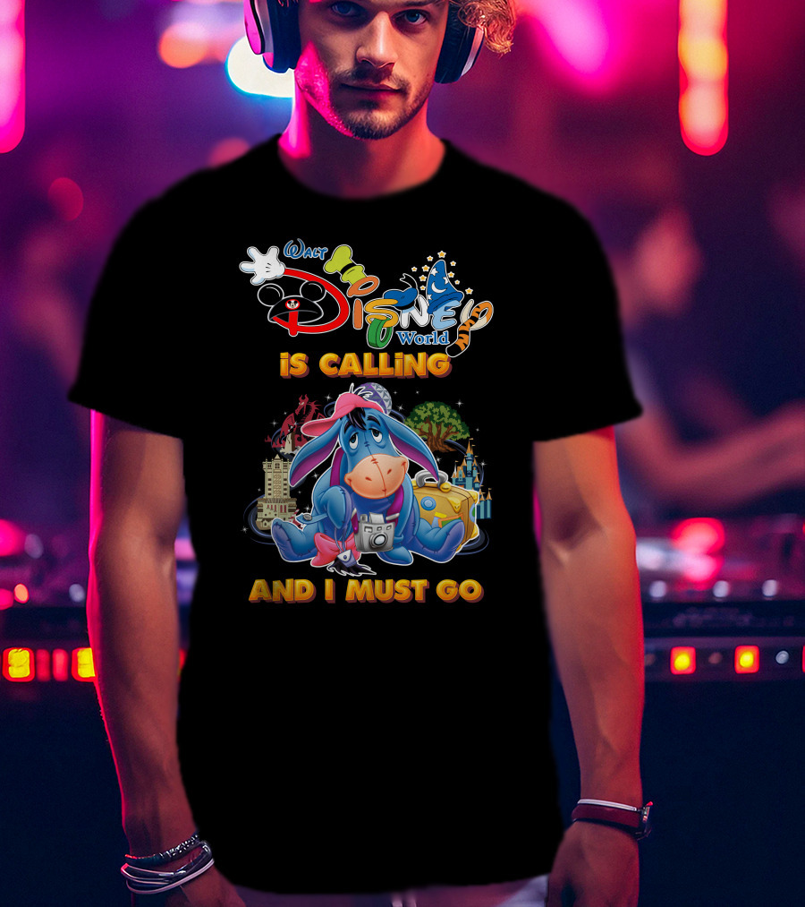 Walt Disney World Is Calling Eeyore And I Must Go T-Shirt