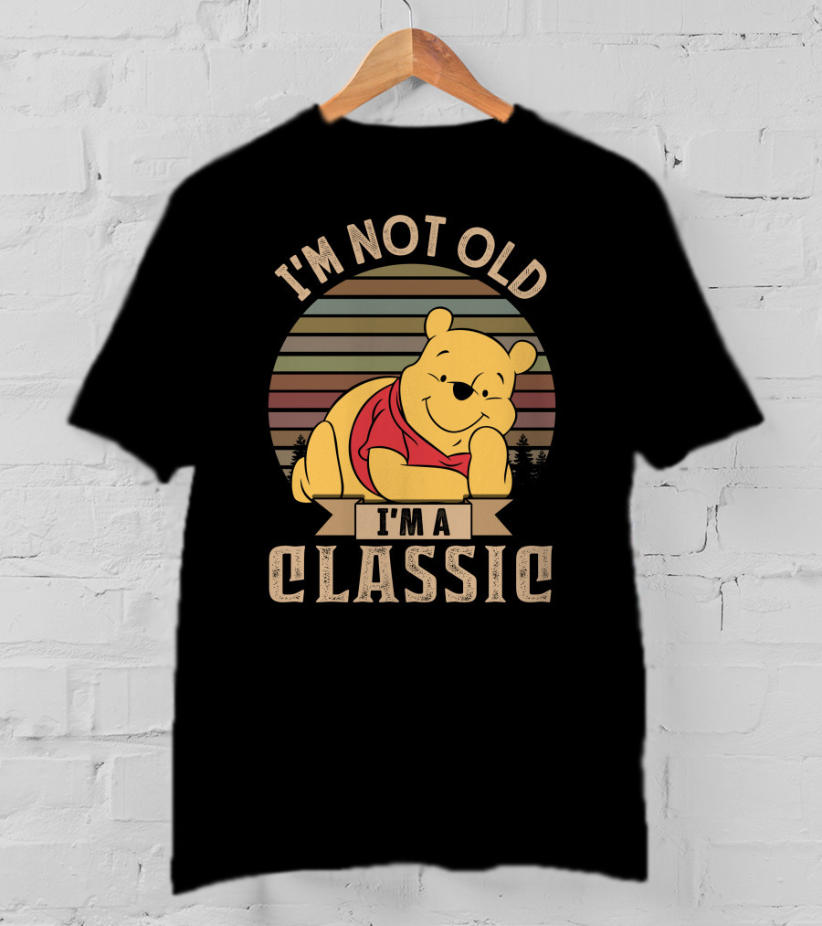 I'm Not Old I'm A Classic Pooh T-Shirt