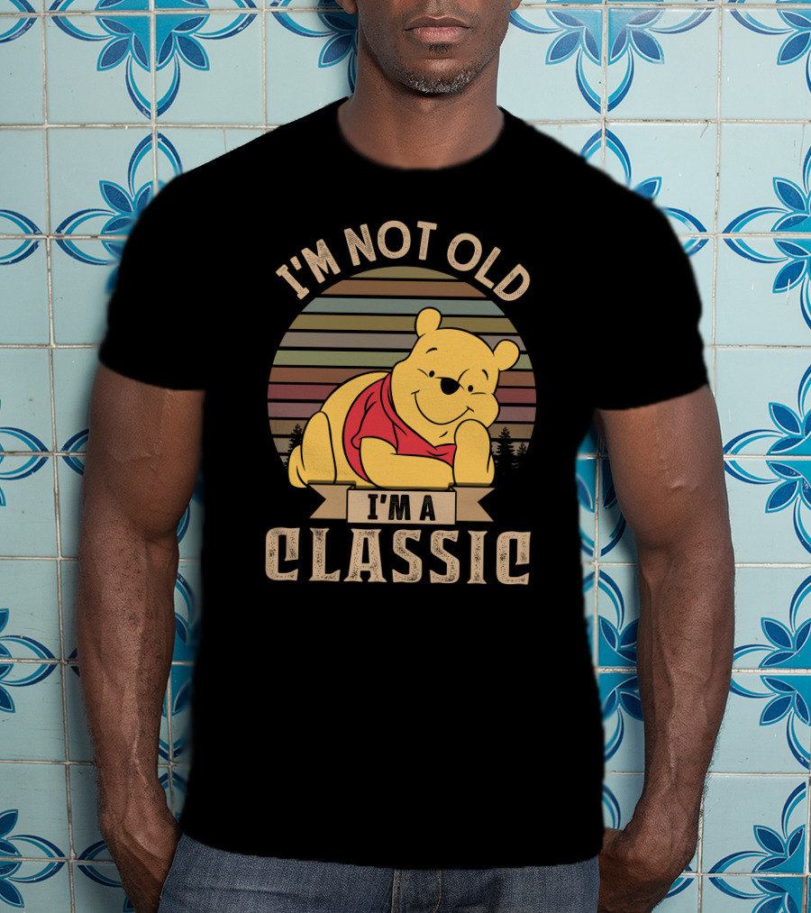 I'm Not Old I'm A Classic Pooh T-Shirt