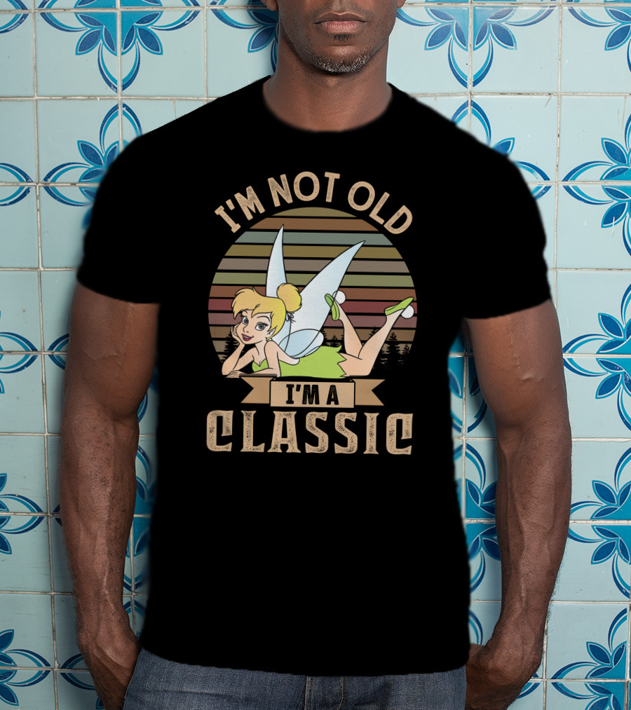 I'm Not Old I'm A Classic Tinker Bell T-Shirt