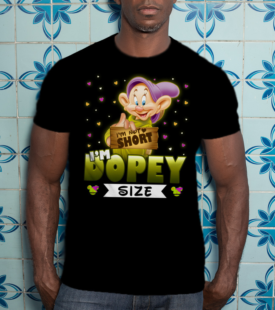 I'm Not Short I'm Dopey Size T-Shirt