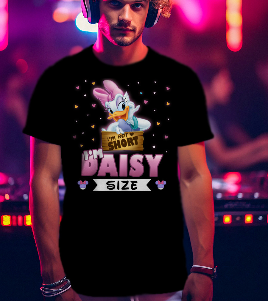 I'm Not Short I'm Daisy Size T-Shirt