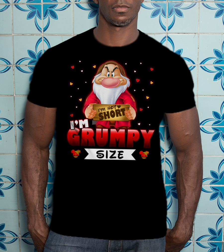 I'm Not Short I'm Grumpy Size T-Shirt