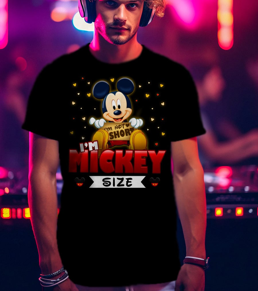 I'm Not Short I'm Mickey Size T-Shirt