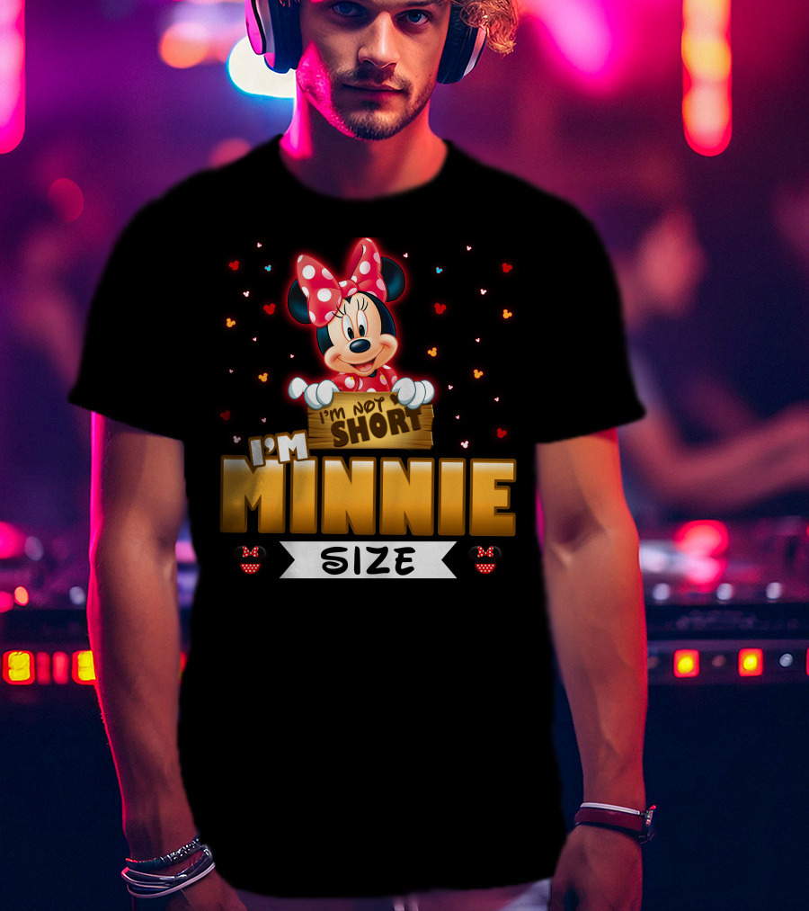 I'm Not Short I'm Minnie Size T-Shirt