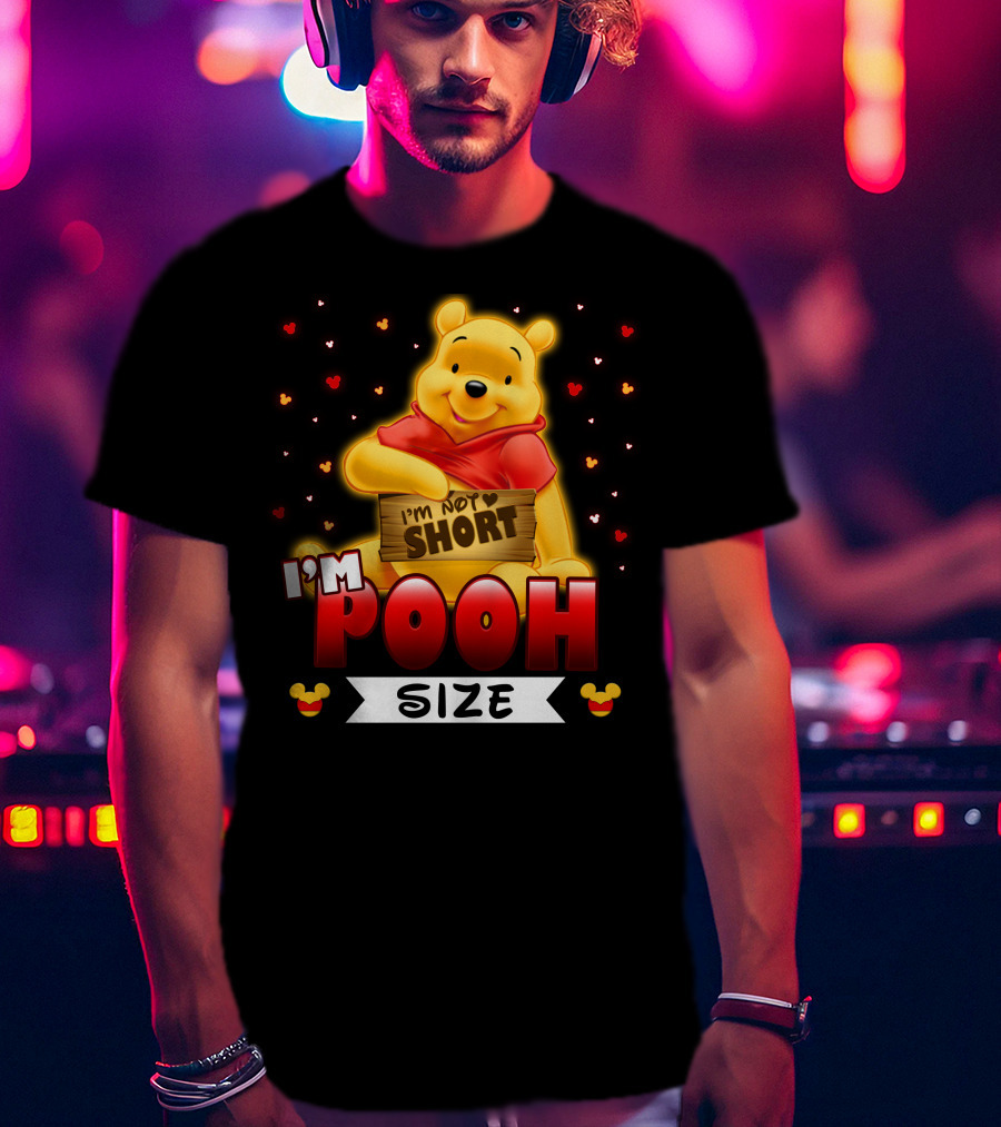 I'm Not Short I'm Pooh Size T-Shirt