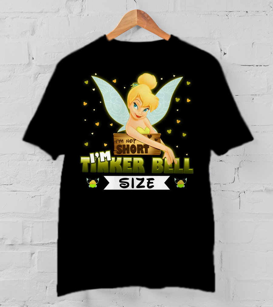 I'm Not Short I'm Tinker Bell Size T-Shirt