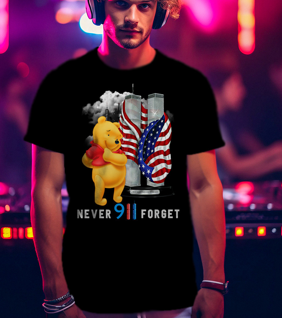 Never 9 11 Forget We Will Never Forget Pooh T-Shirt