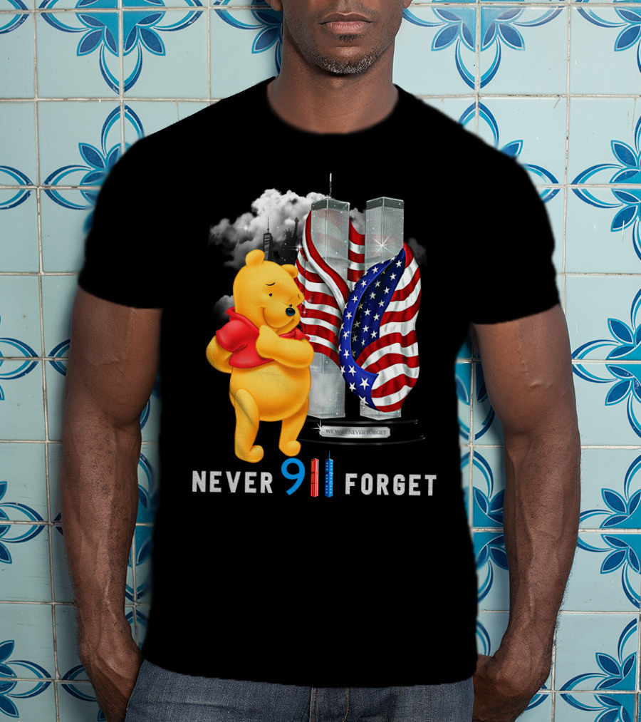 Never 9 11 Forget We Will Never Forget Pooh T-Shirt