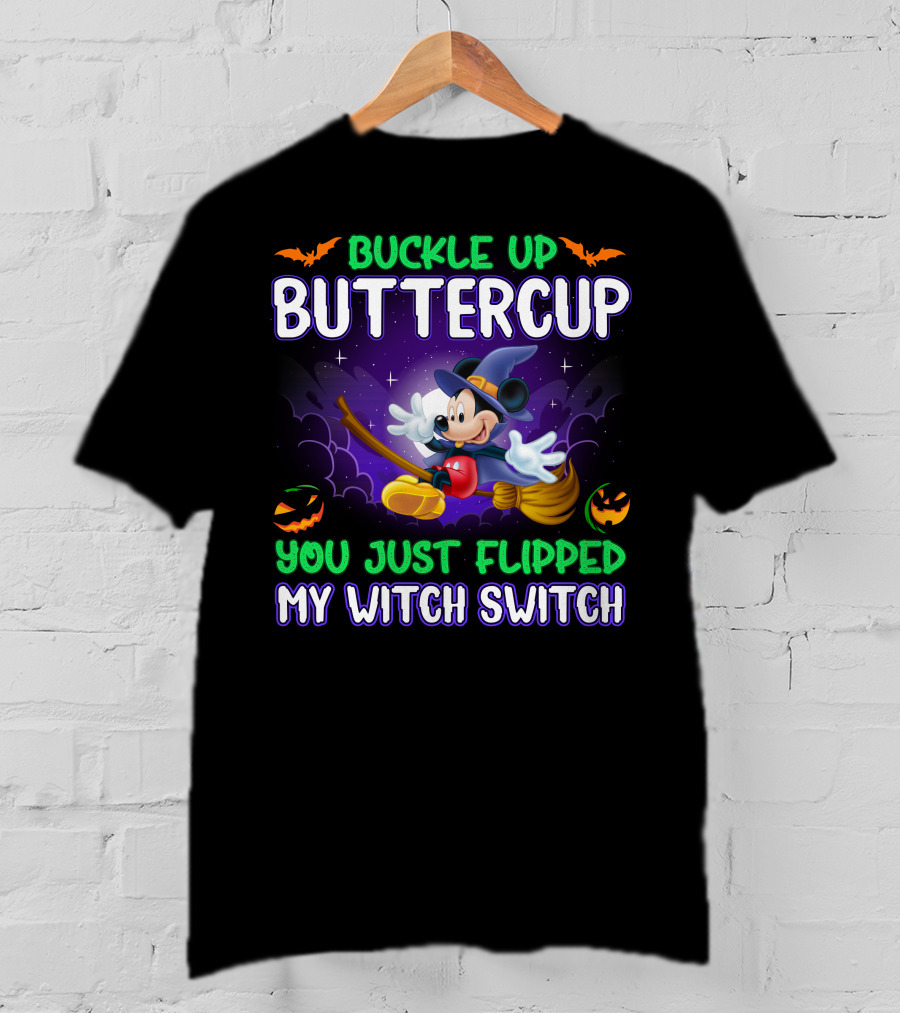 Buckle Up Buttercup You Just Flipped My Witch Switch Halloween Mouse Broomstick Magic T-Shirt