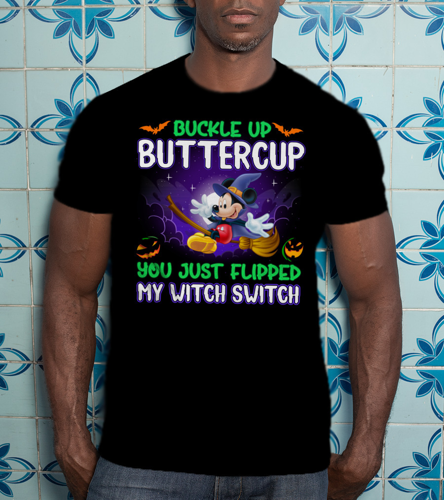 Buckle Up Buttercup You Just Flipped My Witch Switch Halloween Mouse Broomstick Magic T-Shirt