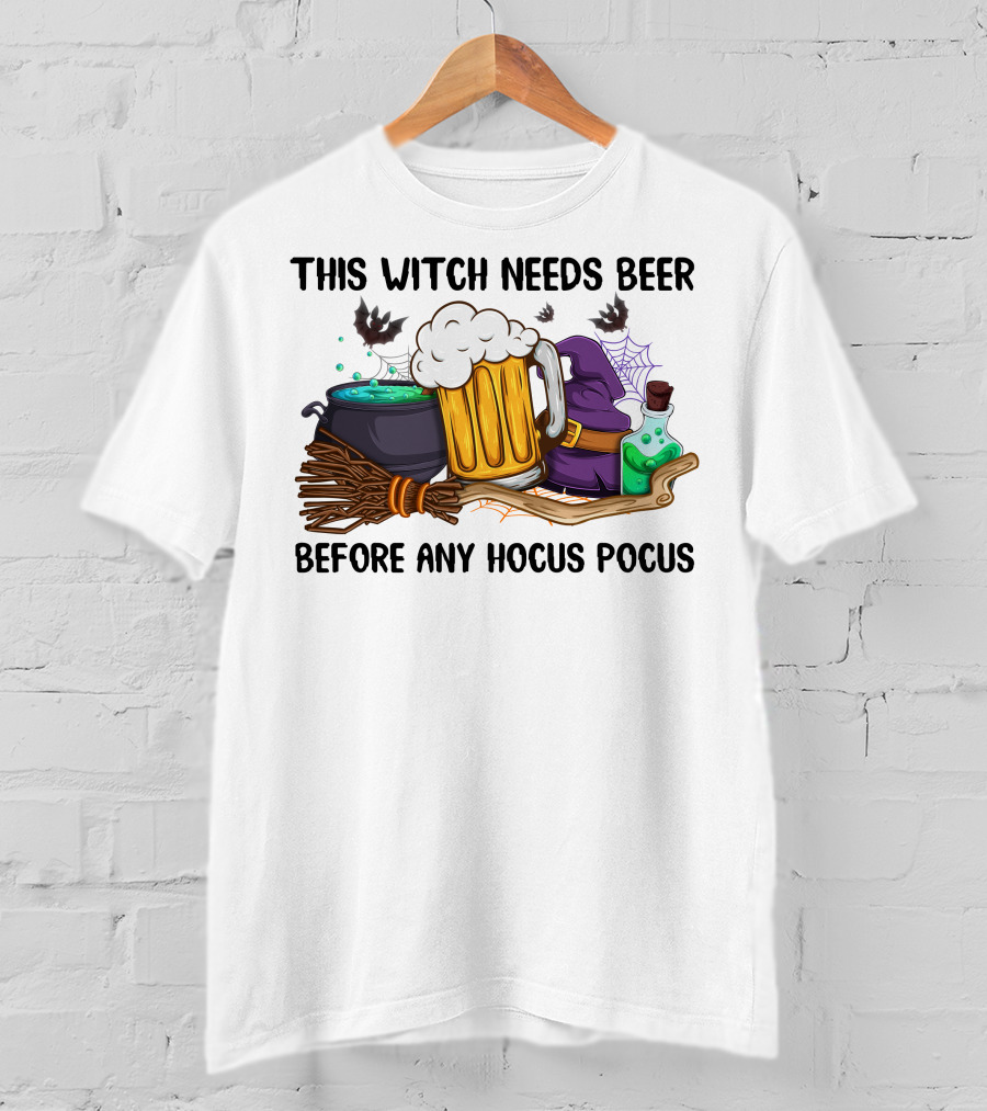 This Witch Needs Beer Before Any Hocus Pocus T-Shirt