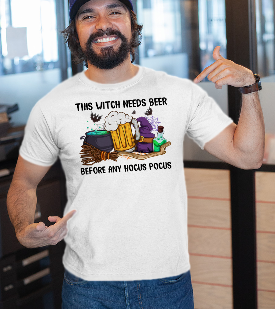 This Witch Needs Beer Before Any Hocus Pocus T-Shirt