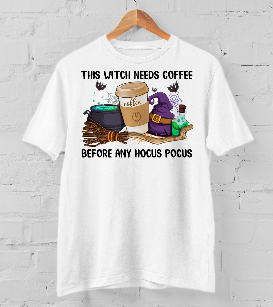 This Witch Needs Coffee Before Any Hocus Pocus T-Shirt