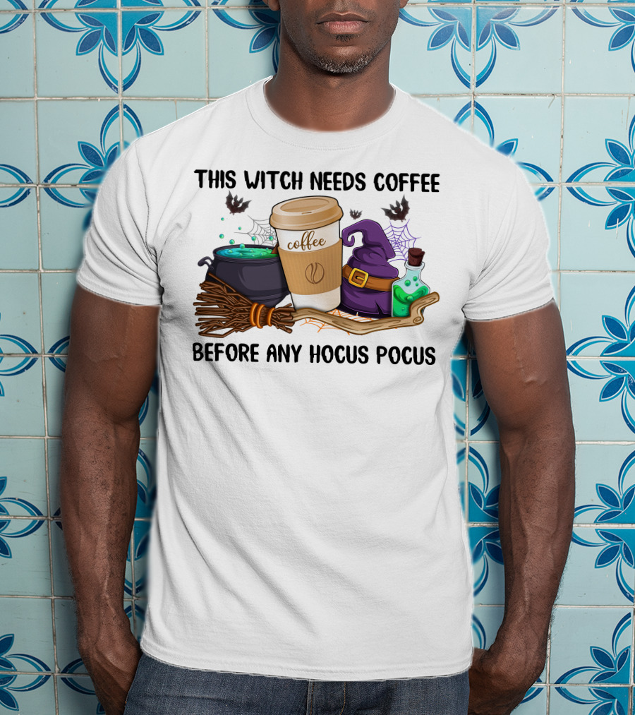 This Witch Needs Coffee Before Any Hocus Pocus T-Shirt