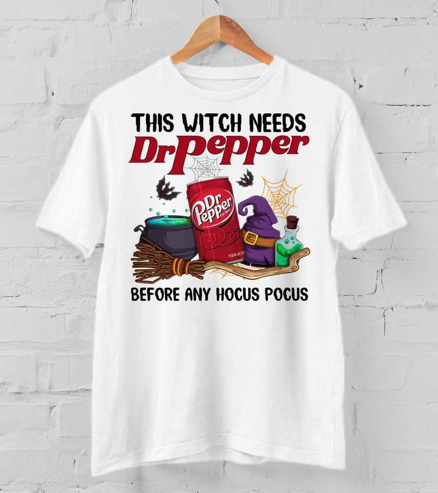 This Witch Needs Dr Pepper Before Any Hocus Pocus T-Shirt