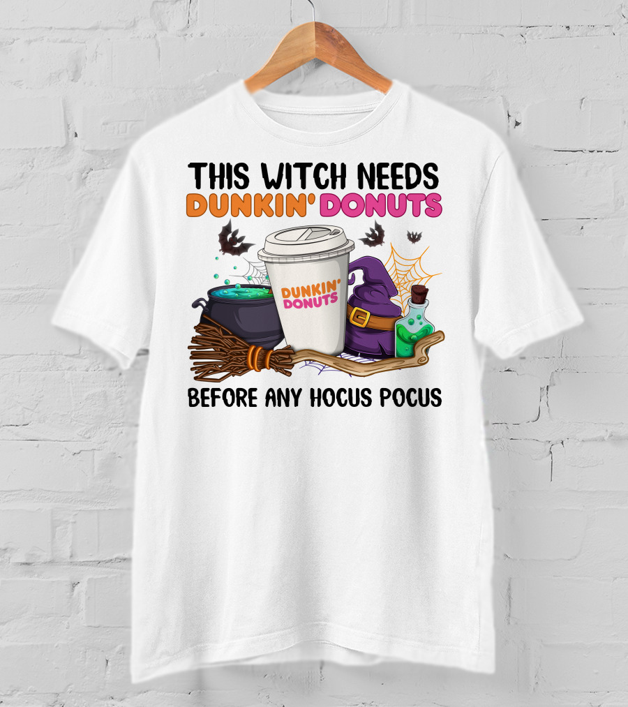 This Witch Needs Dunkin' Donuts Before Any Hocus Pocus T-Shirt