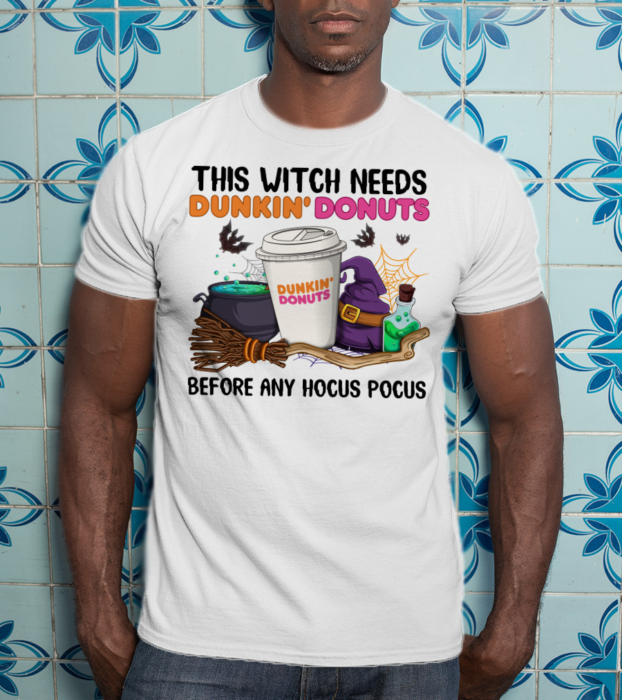 This Witch Needs Dunkin' Donuts Before Any Hocus Pocus T-Shirt