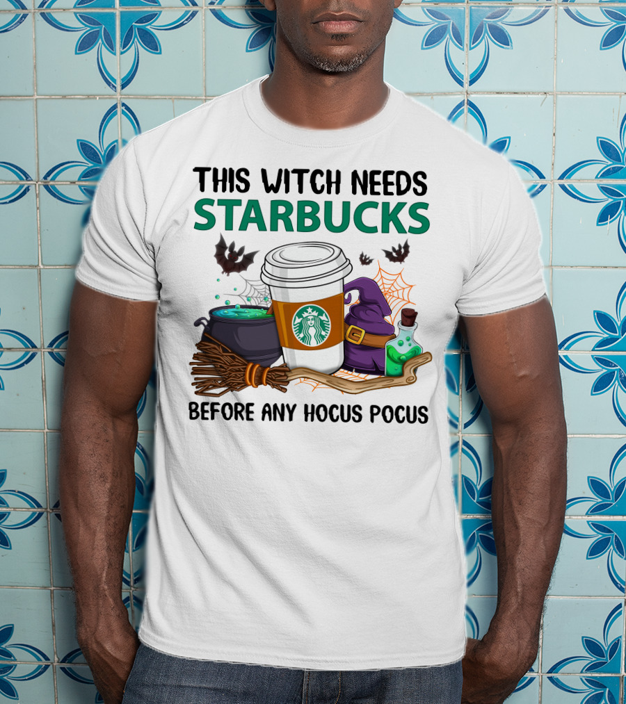 This Witch Needs Starbucks Before Any Hocus Pocus T-Shirt