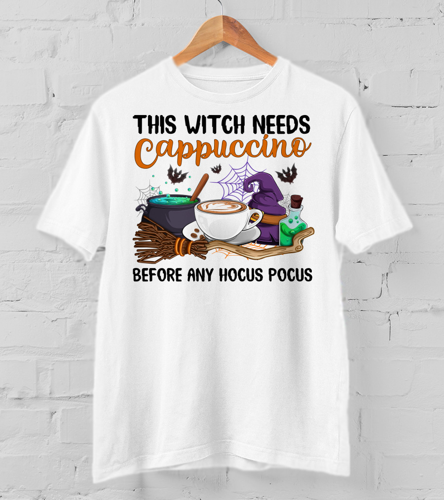 This Witch Needs Cappuccino Before Any Hocus Pocus T-Shirt