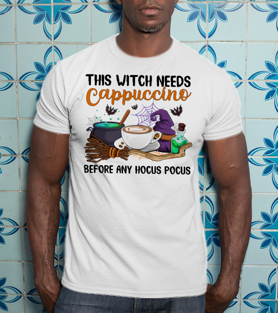 This Witch Needs Cappuccino Before Any Hocus Pocus T-Shirt