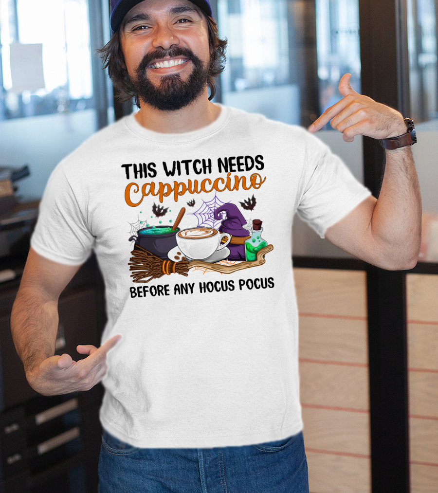 This Witch Needs Cappuccino Before Any Hocus Pocus T-Shirt
