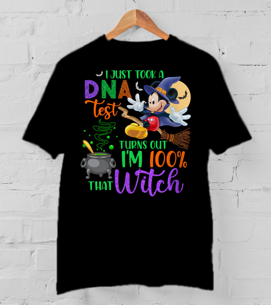 I Just Took A Dna Test Turns Out I'm 100% That Witch Mickey Halloween T-Shirt