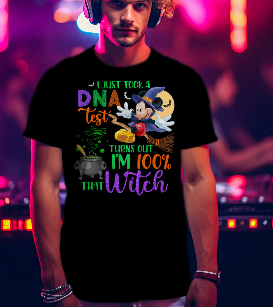 I Just Took A Dna Test Turns Out I'm 100% That Witch Mickey Halloween T-Shirt