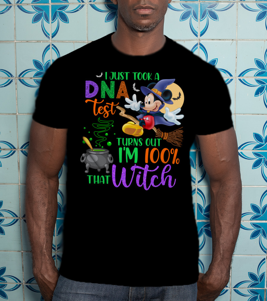 I Just Took A Dna Test Turns Out I'm 100% That Witch Mickey Halloween T-Shirt