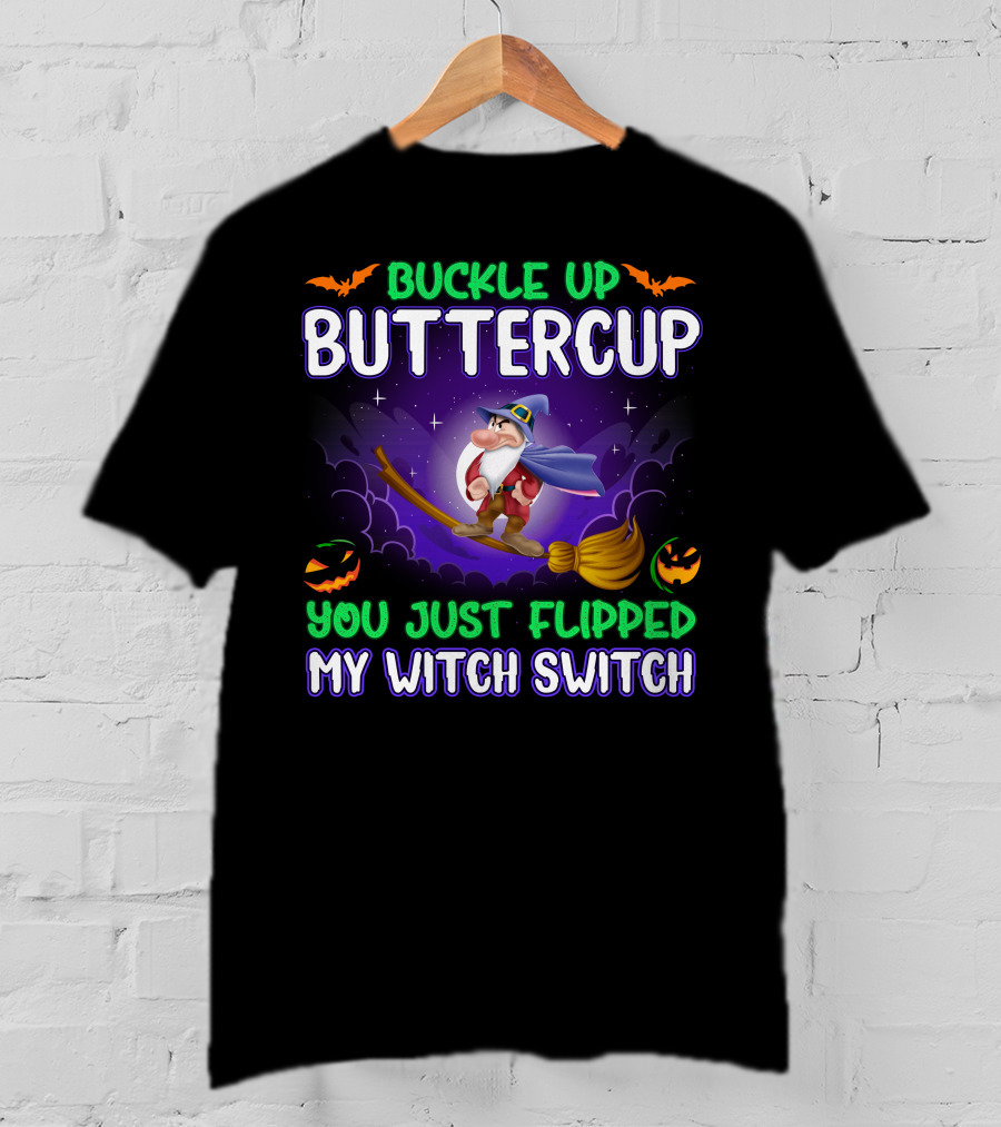 Buckle Up Buttercup You Just Flipped My Witch Switch Grumpy Halloween Broomstick Pumpkins T-Shirt