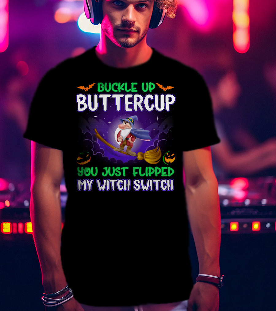 Buckle Up Buttercup You Just Flipped My Witch Switch Grumpy Halloween Broomstick Pumpkins T-Shirt