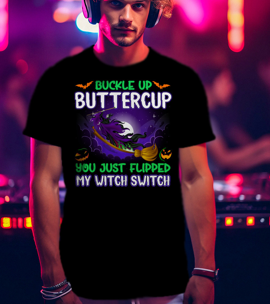 Buckle Up Buttercup You Just Flipped My Witch Switch Maleficient Halloween Bats And Pumpkins T-Shirt