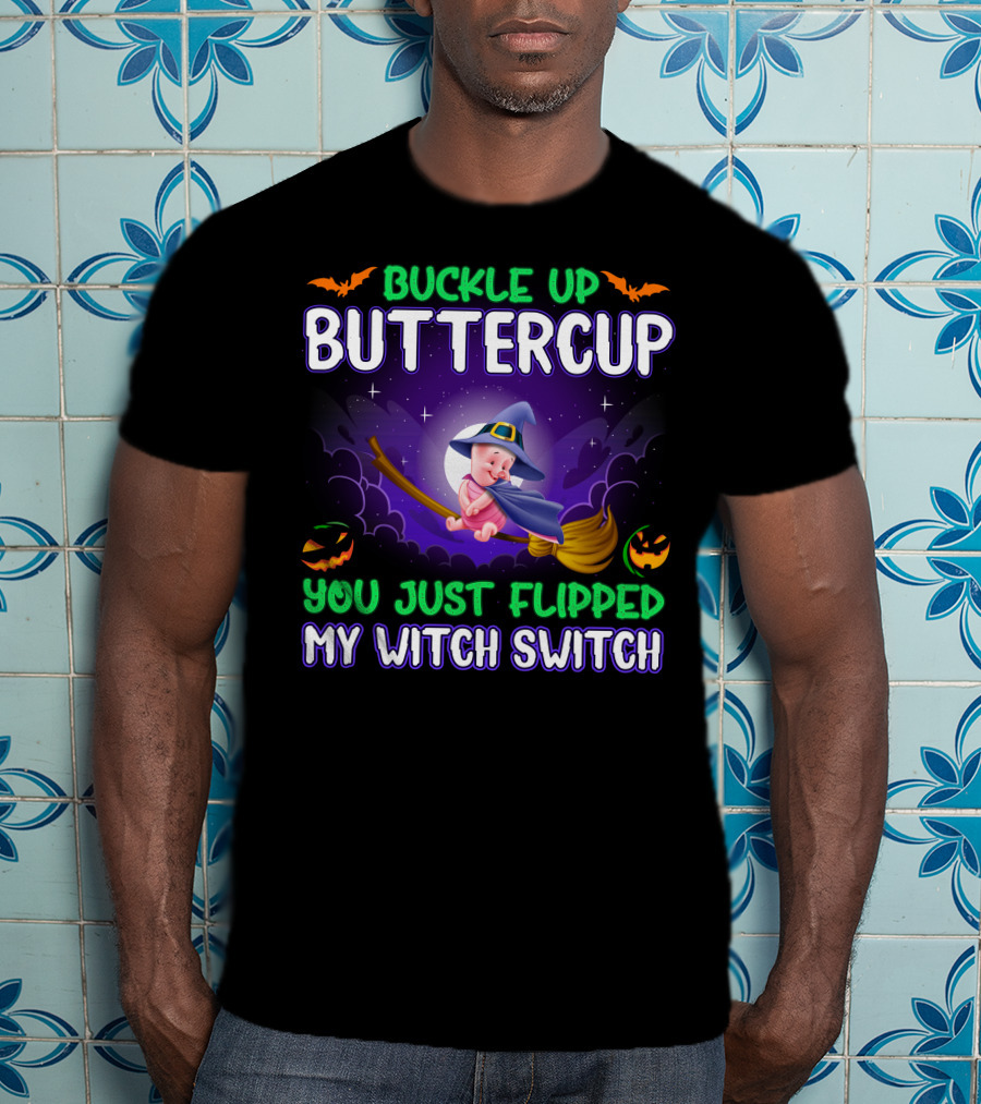 Buckle Up Buttercup You Just Flipped My Witch Switch Piglet T-Shirt
