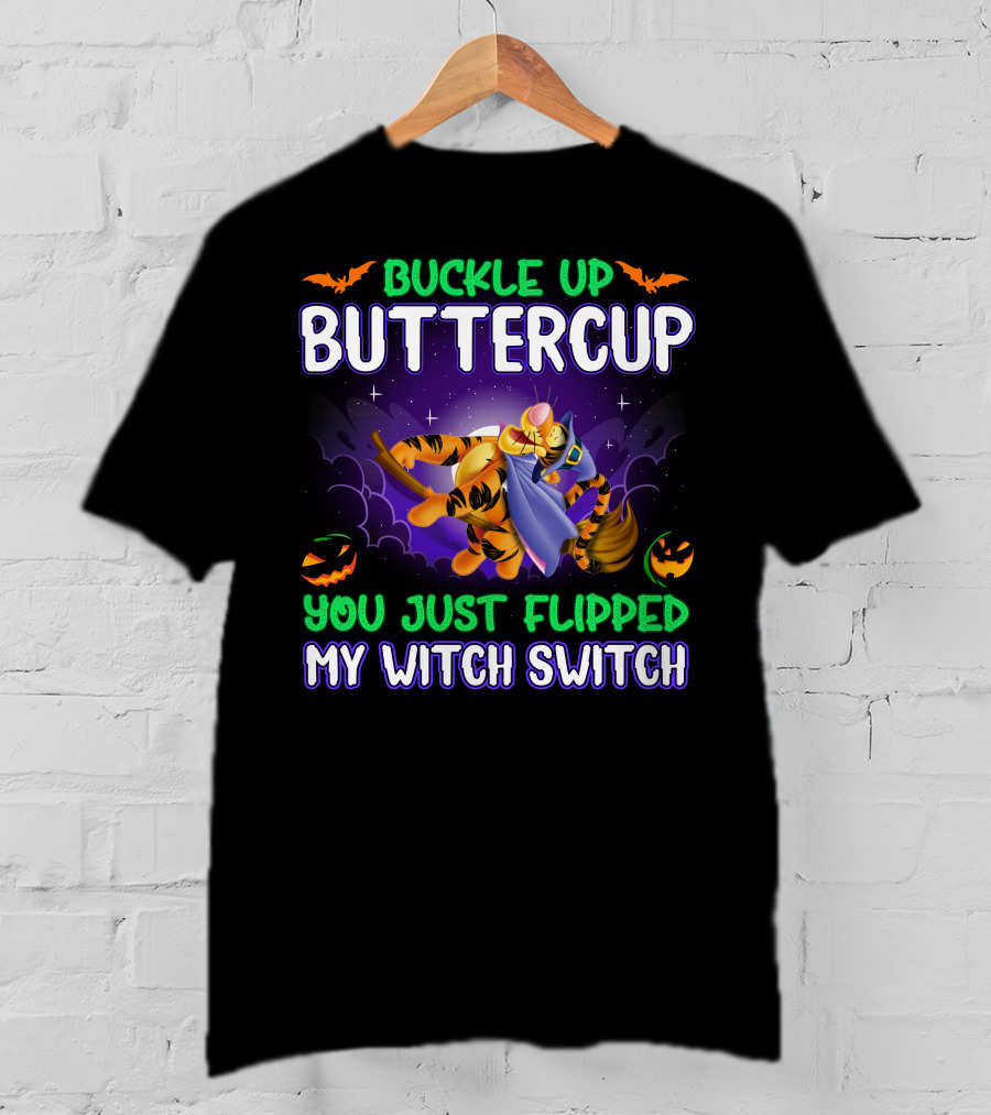 Buckle Up Buttercup You Just Flipped My Witch Switch Tigger Halloween T-Shirt