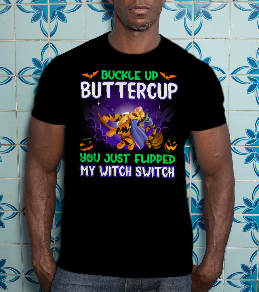 Buckle Up Buttercup You Just Flipped My Witch Switch Tigger Halloween T-Shirt
