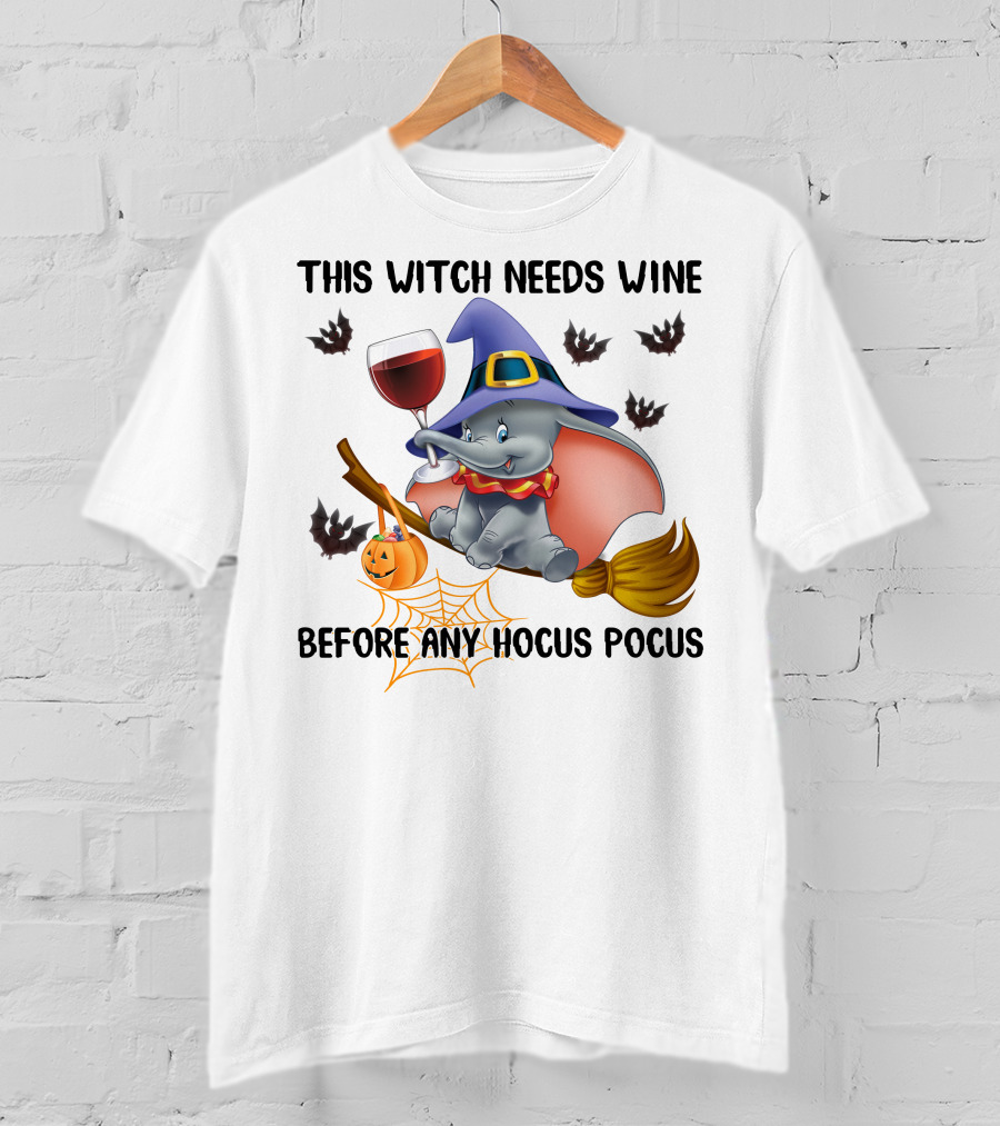 This Witch Needs Wine Before Any Hocus Pocus Dumbo Halloween Bat Broom Pumpkin Spiderweb T-Shirt