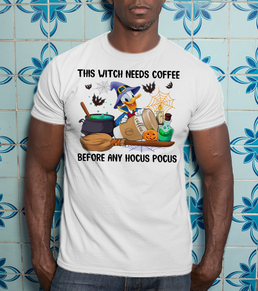 This Witch Needs Coffee Before Any Hocus Pocus Donald T-Shirt