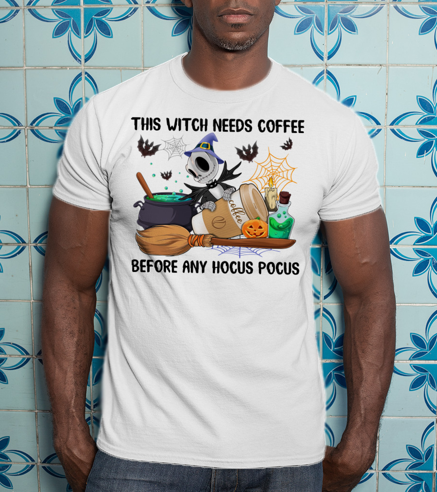 This Witch Needs Coffee Before Any Hocus Pocus Jack Skellington T-Shirt