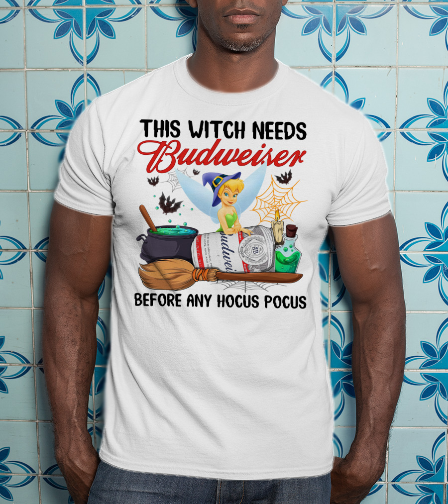 This Witch Needs Budweiser Before Any Hocus Pocus Tinker Bell T-Shirt