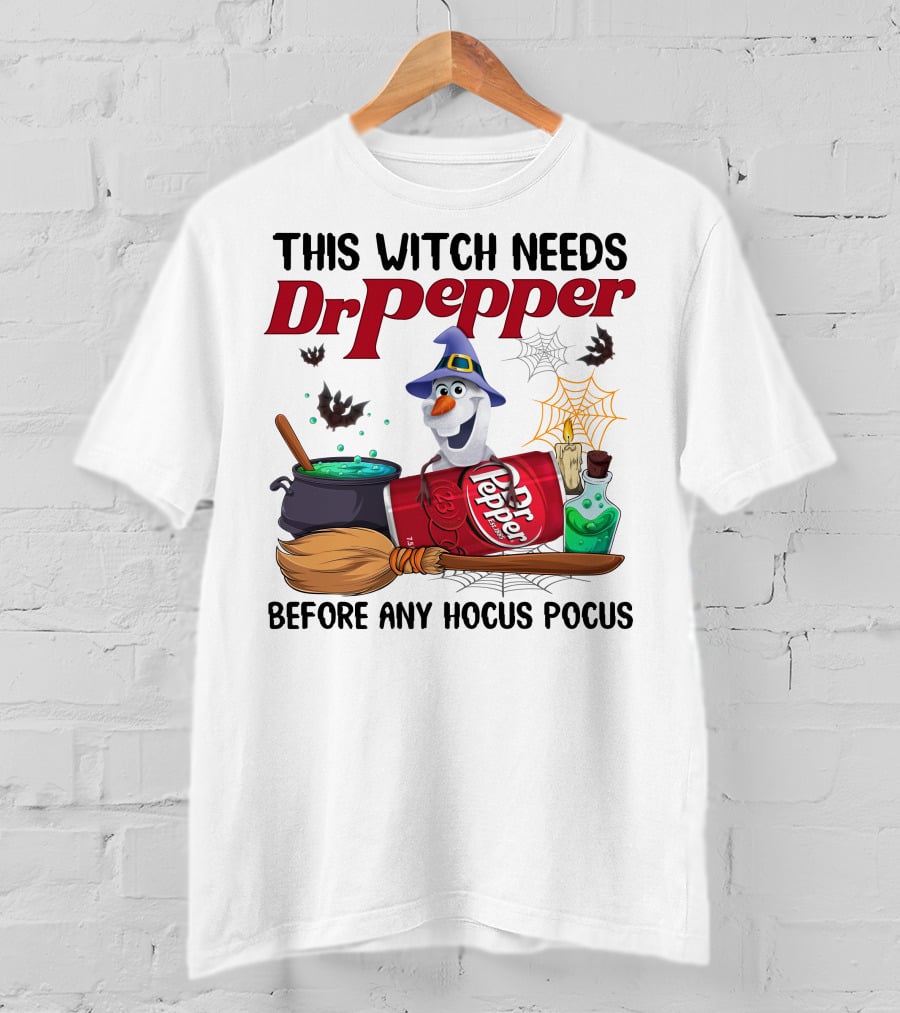 This Witch Needs Dr Pepper Before Any Hocus Pocus Olaf T-Shirt