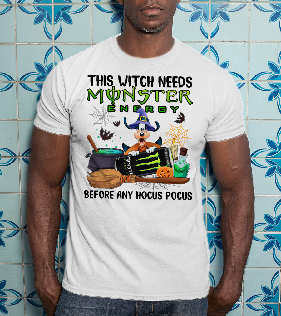 This Witch Needs Monster Energy Before Any Hocus Pocus Goofy T-Shirt